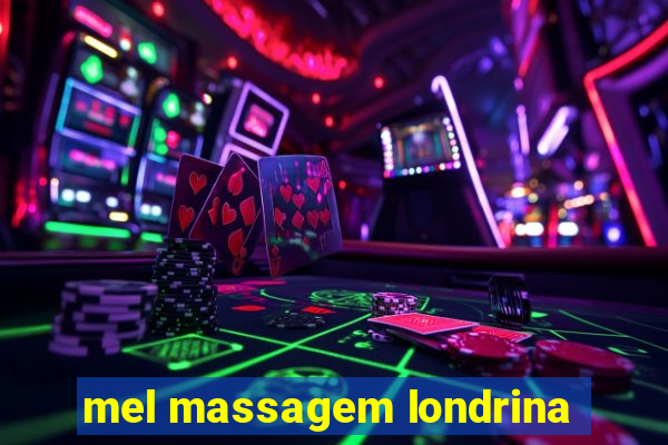 mel massagem londrina